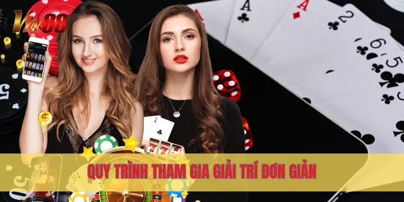 Vin88 13 Quy trình tham gia giải trí đơn giản